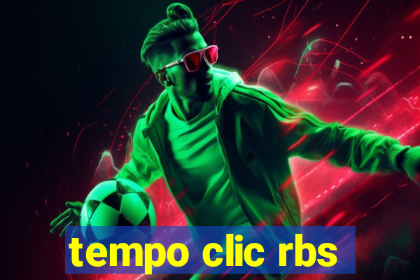 tempo clic rbs